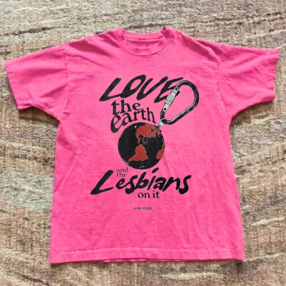 Love The Earth And The Lesbians On It Tee With Black Graphic